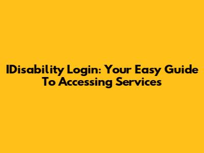 IDisability Login: Your Easy Guide To Accessing Services