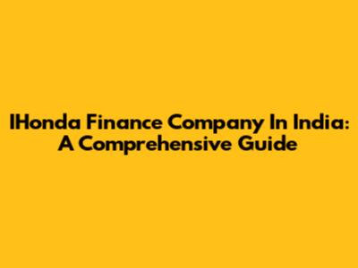 IHonda Finance Company In India: A Comprehensive Guide