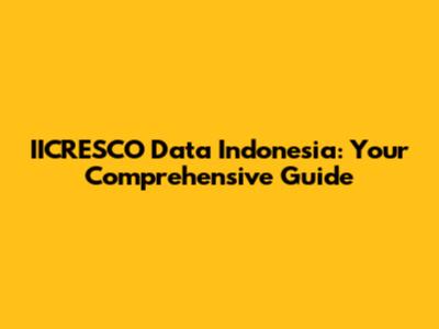 IICRESCO Data Indonesia: Your Comprehensive Guide