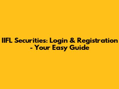 IIFL Securities: Login & Registration - Your Easy Guide