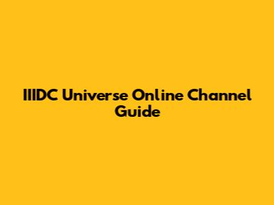 IIIDC Universe Online Channel Guide