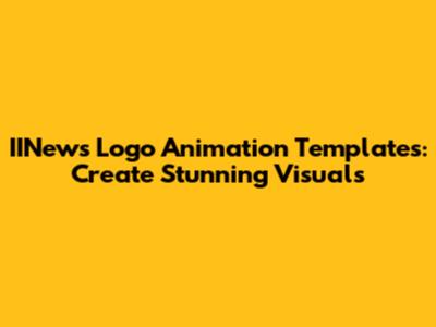 IINews Logo Animation Templates: Create Stunning Visuals