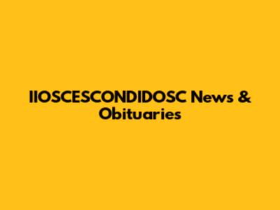 IIOSCESCONDIDOSC News & Obituaries