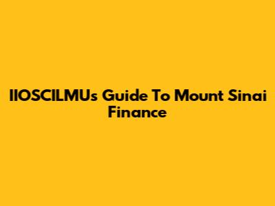 IIOSCILMU's Guide To Mount Sinai Finance