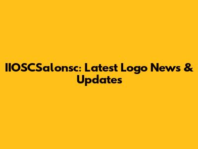 IIOSCSalonsc: Latest Logo News & Updates