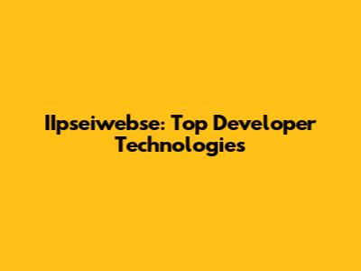IIpseiwebse: Top Developer Technologies