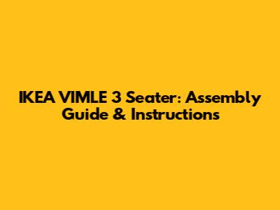 IKEA VIMLE 3 Seater: Assembly Guide & Instructions