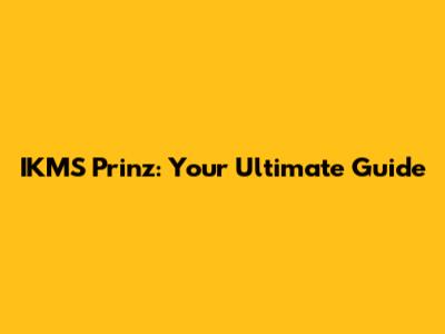 IKMS Prinz: Your Ultimate Guide