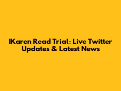 IKaren Read Trial: Live Twitter Updates & Latest News