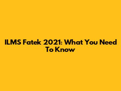 ILMS Fatek 2021: What You Need To Know