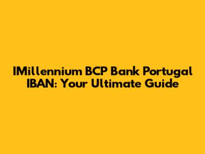 IMillennium BCP Bank Portugal IBAN: Your Ultimate Guide