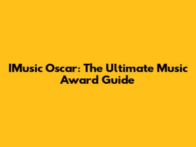 IMusic Oscar: The Ultimate Music Award Guide