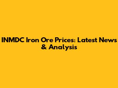INMDC Iron Ore Prices: Latest News & Analysis