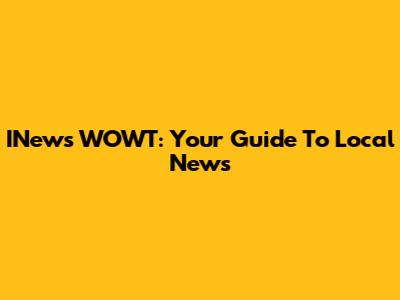 INews WOWT: Your Guide To Local News