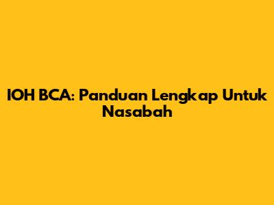 IOH BCA: Panduan Lengkap Untuk Nasabah