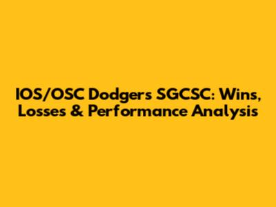 IOS/OSC Dodgers SGCSC: Wins, Losses & Performance Analysis