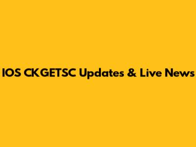 IOS CKGETSC Updates & Live News
