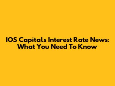 IOS Capital's Interest Rate News: What You Need To Know