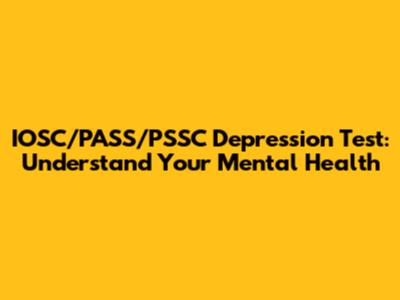 IOSC/PASS/PSSC Depression Test: Understand Your Mental Health