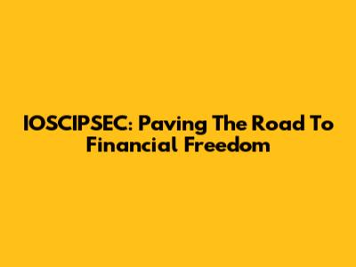 IOSCIPSEC: Paving The Road To Financial Freedom