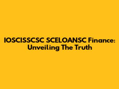 IOSCISSCSC SCELOANSC Finance: Unveiling The Truth