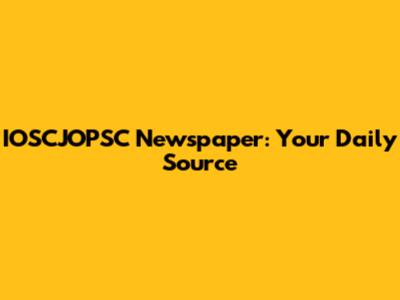 IOSCJOPSC Newspaper: Your Daily Source