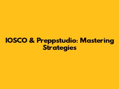 IOSCO & Preppstudio: Mastering Strategies