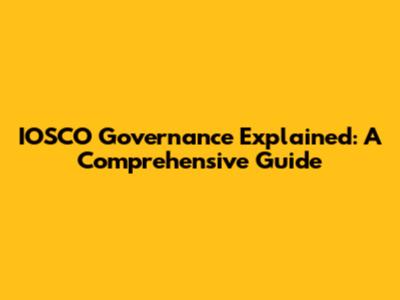 IOSCO Governance Explained: A Comprehensive Guide