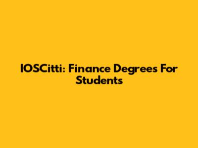 IOSCitti: Finance Degrees For Students