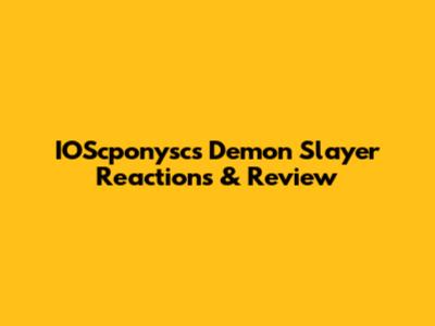 IOScponysc's Demon Slayer Reactions & Review