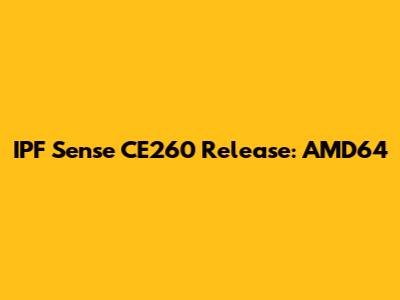 IPF Sense CE260 Release: AMD64