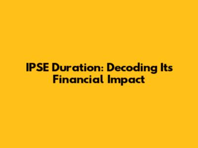 IPSE Duration: Decoding Its Financial Impact