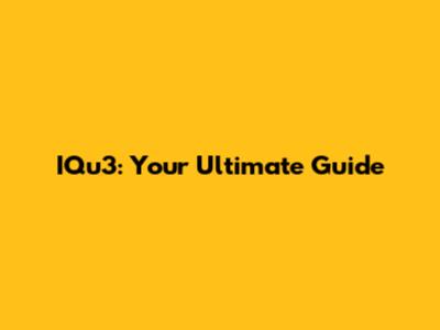 IQu3: Your Ultimate Guide