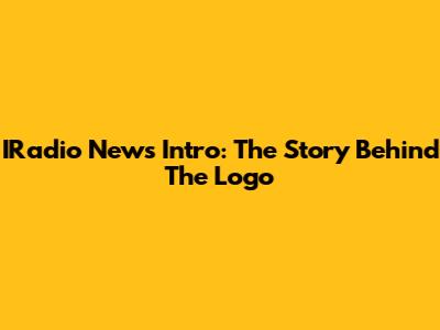IRadio News Intro: The Story Behind The Logo