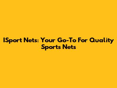 ISport Nets: Your Go-To For Quality Sports Nets
