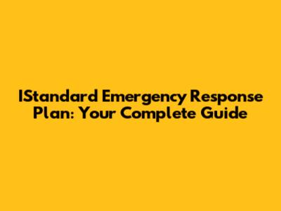 IStandard Emergency Response Plan: Your Complete Guide