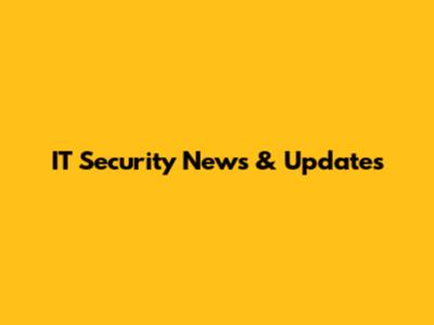 IT Security News & Updates