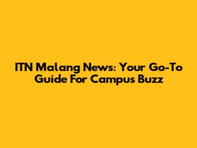 ITN Malang News: Your Go-To Guide For Campus Buzz