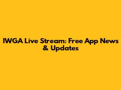 IWGA Live Stream: Free App News & Updates