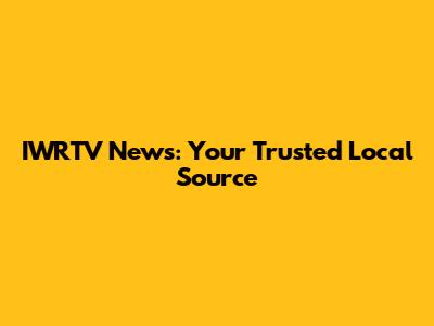 IWRTV News: Your Trusted Local Source