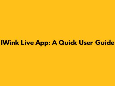 IWink Live App: A Quick User Guide