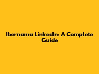 Ibernama LinkedIn: A Complete Guide