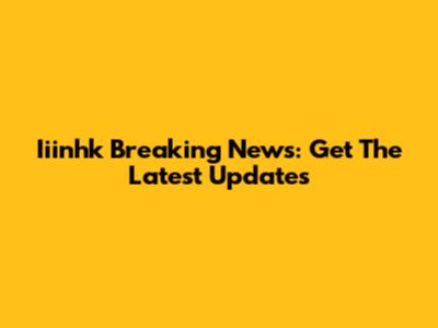 Iiinhk Breaking News: Get The Latest Updates