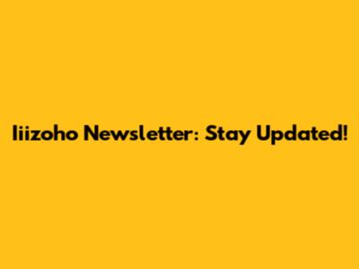 Iiizoho Newsletter: Stay Updated!