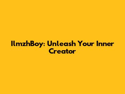 IlmzhBoy: Unleash Your Inner Creator