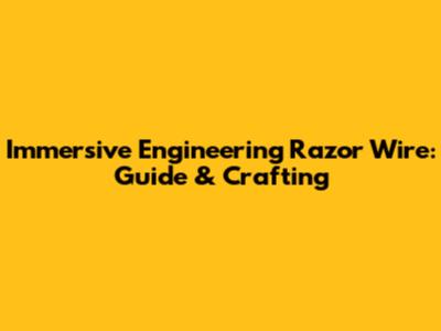 Immersive Engineering Razor Wire: Guide & Crafting