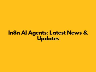 In8n AI Agents: Latest News & Updates