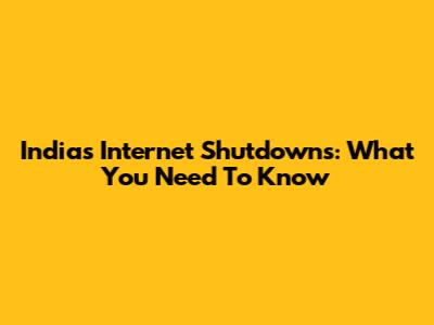 India's Internet Shutdowns: What You Need To Know