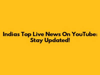 India's Top Live News On YouTube: Stay Updated!