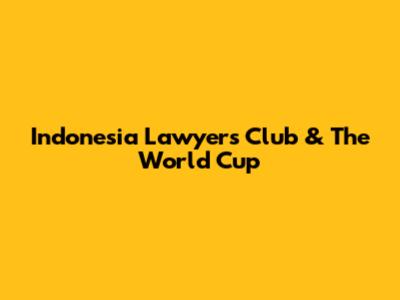 Indonesia Lawyers Club & The World Cup